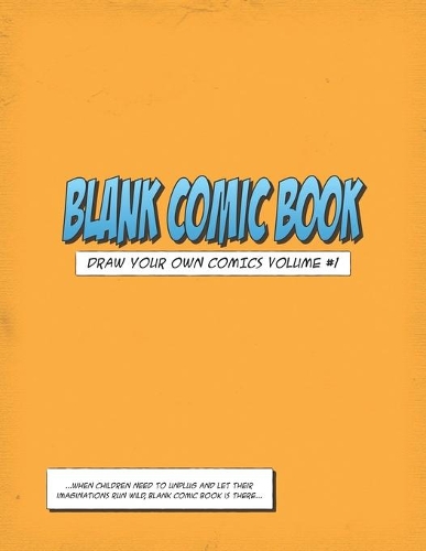 Blank Comic Book: Draw Your Own Comics Volume #1(1 Blank Comic Book Templates)