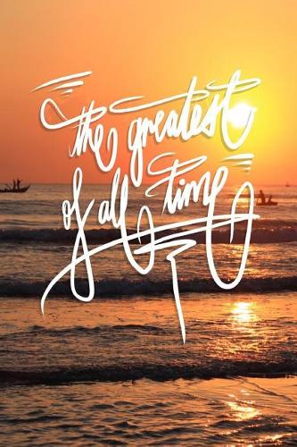 The Greatest of all time: 6x9 Inch Lined success Journal/Notebook for people with ambition - Orange sunrise