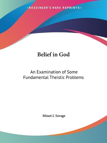 Belief in God: an Examination of Some Fundamental Theistic Problems (1888)