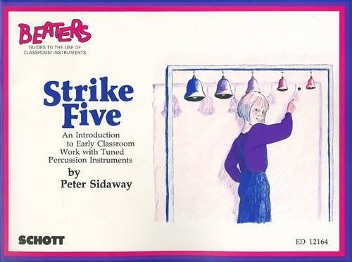 Strike Five: An Introduction to Early Classroom Work with Tuned Percussion Instruments
