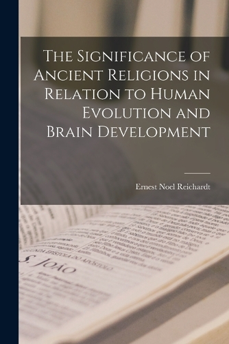 The Significance of Ancient Religions in Relation to Human Evolution and Brain Development