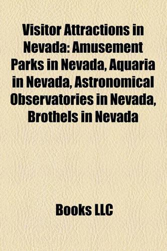 Visitor Attractions in Nevada: Amusement Parks in Nevada, Aquaria in Nevada, Astronomical Observatories in Nevada, Brothels in Nevada