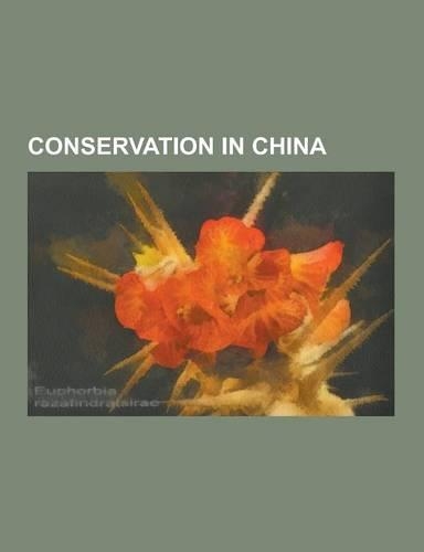 Conservation in China: Biosphere Reserves of China, Chinese Conservationists, Conservation in Hong Kong, Giant Pandas, Protected Areas of Chi