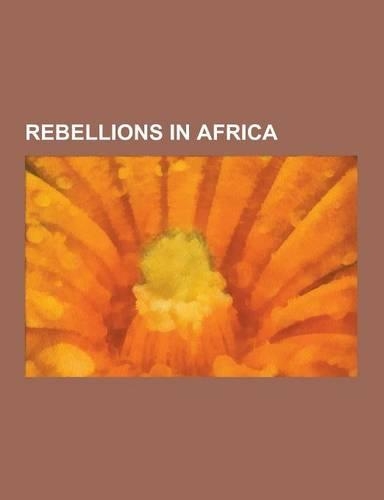 Rebellions in Africa: Mau Mau Uprising, 2011 Libyan Civil War, Tuareg Rebellion, Zanzibar Revolution, Kivu Conflict, Berber Revolt, Second S