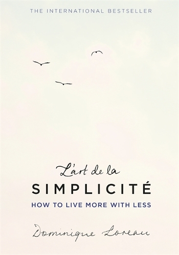 L'art de la Simplicité (The English Edition): How to Live More With Less