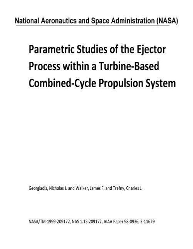 Parametric Studies of the Ejector Process Within a Turbine-Based Combined-Cycle Propulsion System