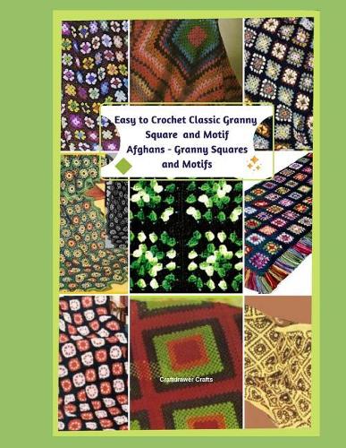 Easy to Crochet Classic Granny Square and Motif Afghans - Granny Squares and Motifs