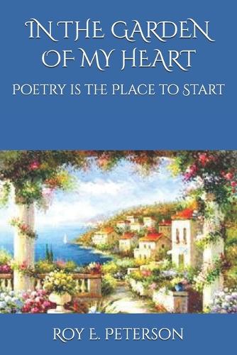 In the Garden of My Heart: Poetry is the Place to Start