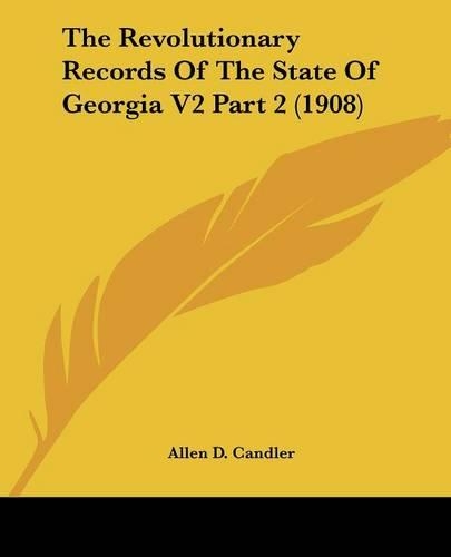 The Revolutionary Records Of The State Of Georgia V2 Part 2 (1908)