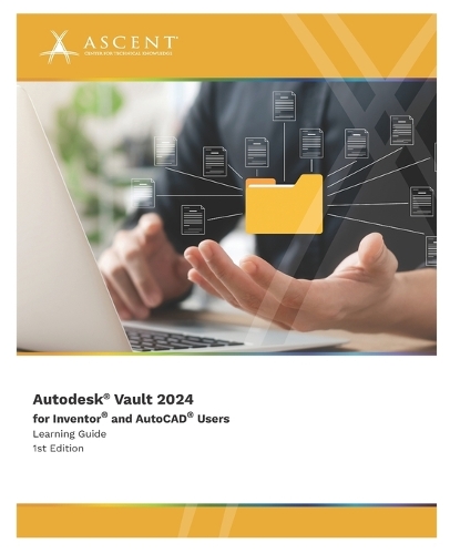 Autodesk Vault 2024 for Inventor and AutoCAD Users: (1 Autodesk Vault 2024)
