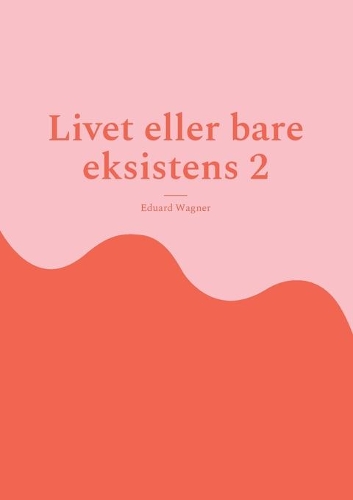 Livet eller bare eksistens 2: Er fornøyd?