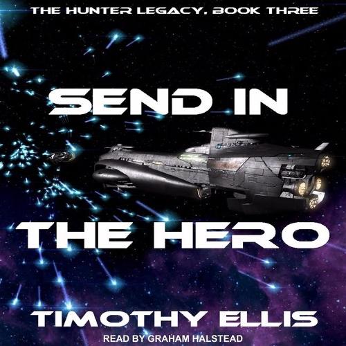 Send in the Hero: (3 The Hunter Legacy)