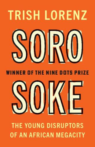 Soro Soke: The Young Disruptors of an African Megacity