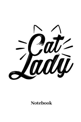 Cat Lady Notebook: Lined Journal for Cat, Kitten and Feline Kitty Fans - Paperback, Diary Gift for Men, Women and Children
