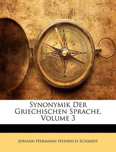Synonymik Der Griechischen Sprache, Volume 3
