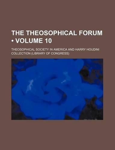 The Theosophical Forum (Volume 10)