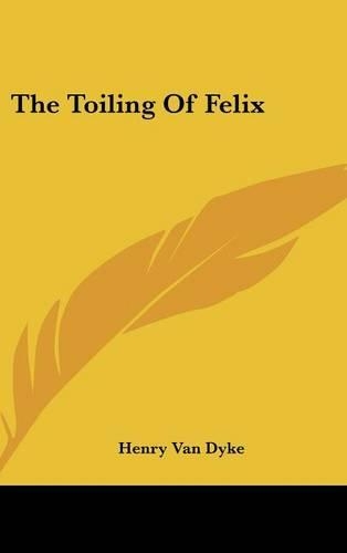 The Toiling of Felix