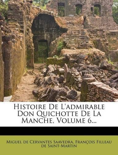 Histoire de L'Admirable Don Quichotte de La Manche, Volume 6...