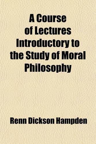A Course of Lectures Introductory to the Study of Moral Philosophy
