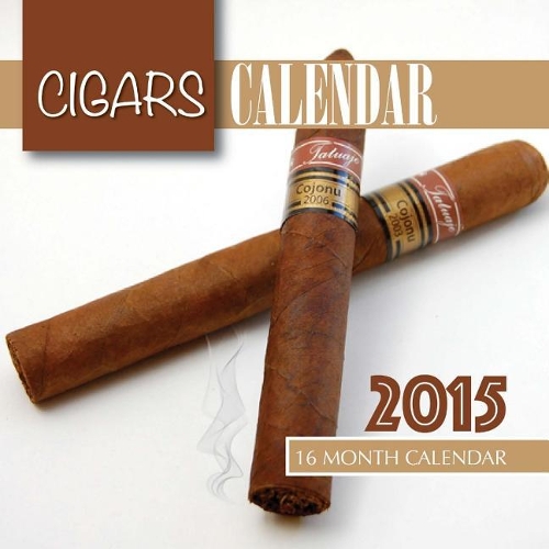 Cigars Calendar 2015: 16 Month Calendar