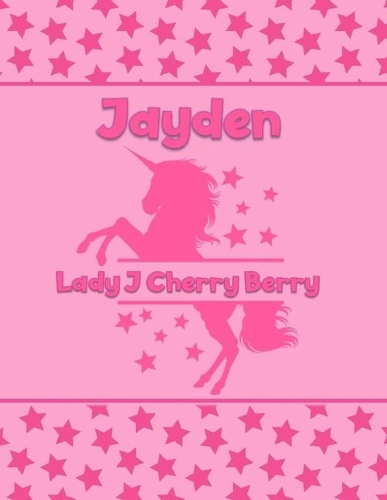 Jayden Lady J Cherry Berry: Personalized Draw & Write Book with Her Unicorn Name - Word/Vocabulary List Included for Story Writing