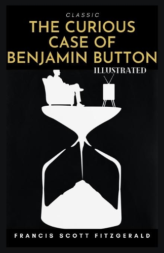 The Curious Case of Benjamin Button: Illustrated