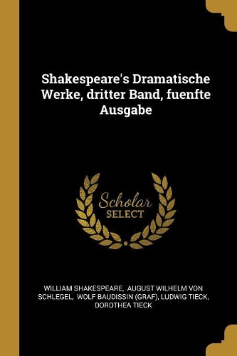 Shakespeare's Dramatische Werke, dritter Band, fuenfte Ausgabe