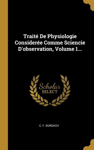 Traité De Physiologie Considerée Comme Sciencie D'observation, Volume 1...