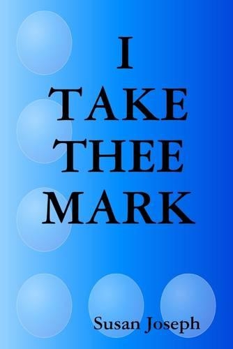 I Take Thee Mark