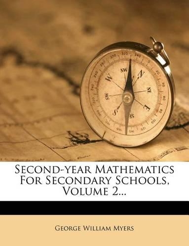 Second-Year Mathematics for Secondary Schools, Volume 2...