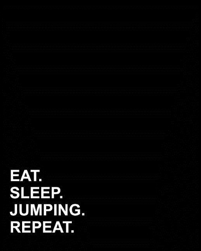Eat Sleep Jumping Repeat
