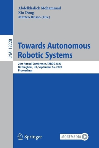 Towards Autonomous Robotic Systems: 21st Annual Conference, TAROS 2020, Nottingham, UK, September 16, 2020, Proceedings(Lecture Notes in Artificial Intelligence)