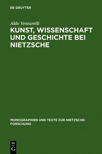 Kunst, Wissenschaft und Geschichte bei Nietzsche