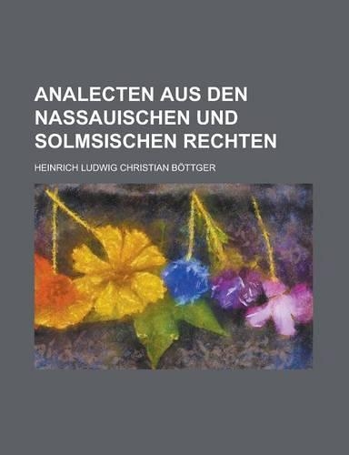 Analecten Aus Den Nassauischen Und Solmsischen Rechten