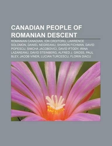 Canadian People of Romanian Descent: Romanian Canadian, Ion Croitoru, Lawrence Solomon, Daniel Negreanu, Sharon Fichman, David Popescu