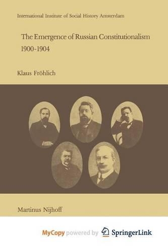 The Emergence of Russian Contitutionalism 1900-1904