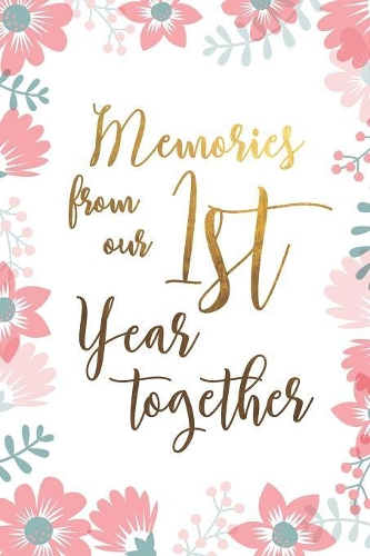 Memories From Our First Year Together