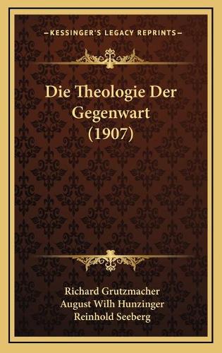 Die Theologie Der Gegenwart (1907)