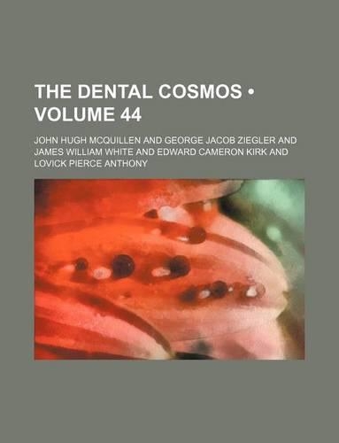 The Dental Cosmos (Volume 44)