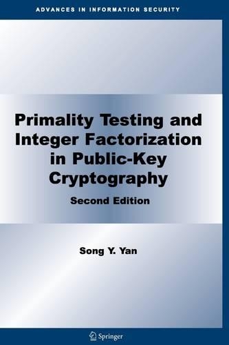 Primality Testing and Integer Factorization in Public-Key Cryptography: (11 Advances in Information Security)
