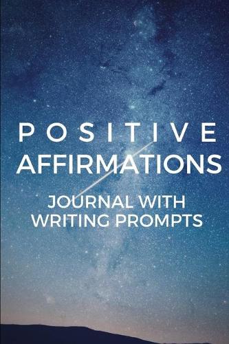Positive Affirmations Journal With Writing Prompts