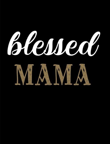 Blessed MaMa: Blank Lined Journal