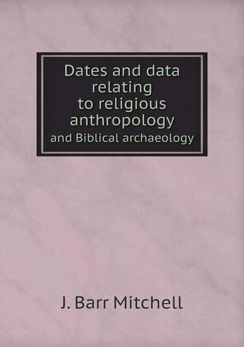 Dates and data relating to religious anthropology and Biblical archaeology