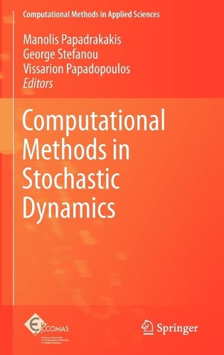 Computational Methods in Stochastic Dynamics: (22 Computational Methods in Applied Sciences)