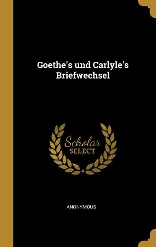 Goethe's und Carlyle's Briefwechsel