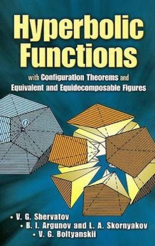 Hyperbolic Functions: with Configuration Theorems and Equivalent and Equidecomposable Figures(Dover Books on Mathematics)