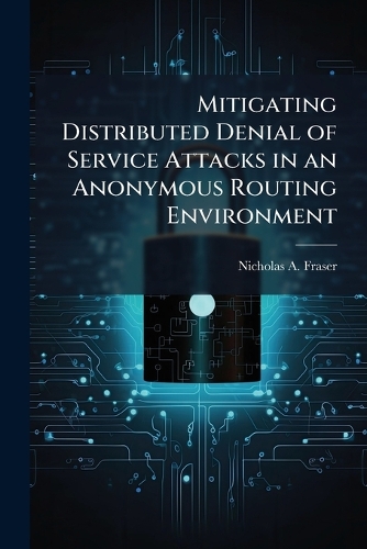 Mitigating Distributed Denial of Service Attacks in an Anonymous Routing Environment