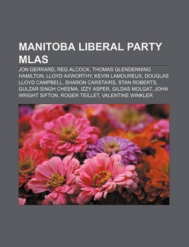 Manitoba Liberal Party Mlas: Jon Gerrard, Reg Alcock, Thomas Glendenning Hamilton, Lloyd Axworthy, Kevin Lamoureux, Douglas Lloyd Campbell