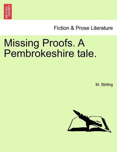 Missing Proofs. a Pembrokeshire Tale. Vol. I