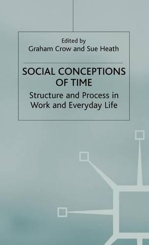 Social Conceptions of Time: Structure and Process in Work and Everyday Life